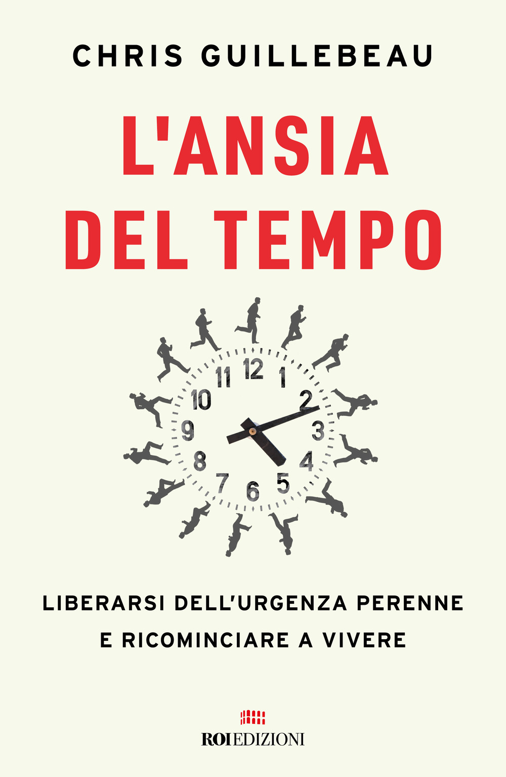 L'ansia del tempo. Liberarsi dell'urgenza perenne e ricominciare a vivere