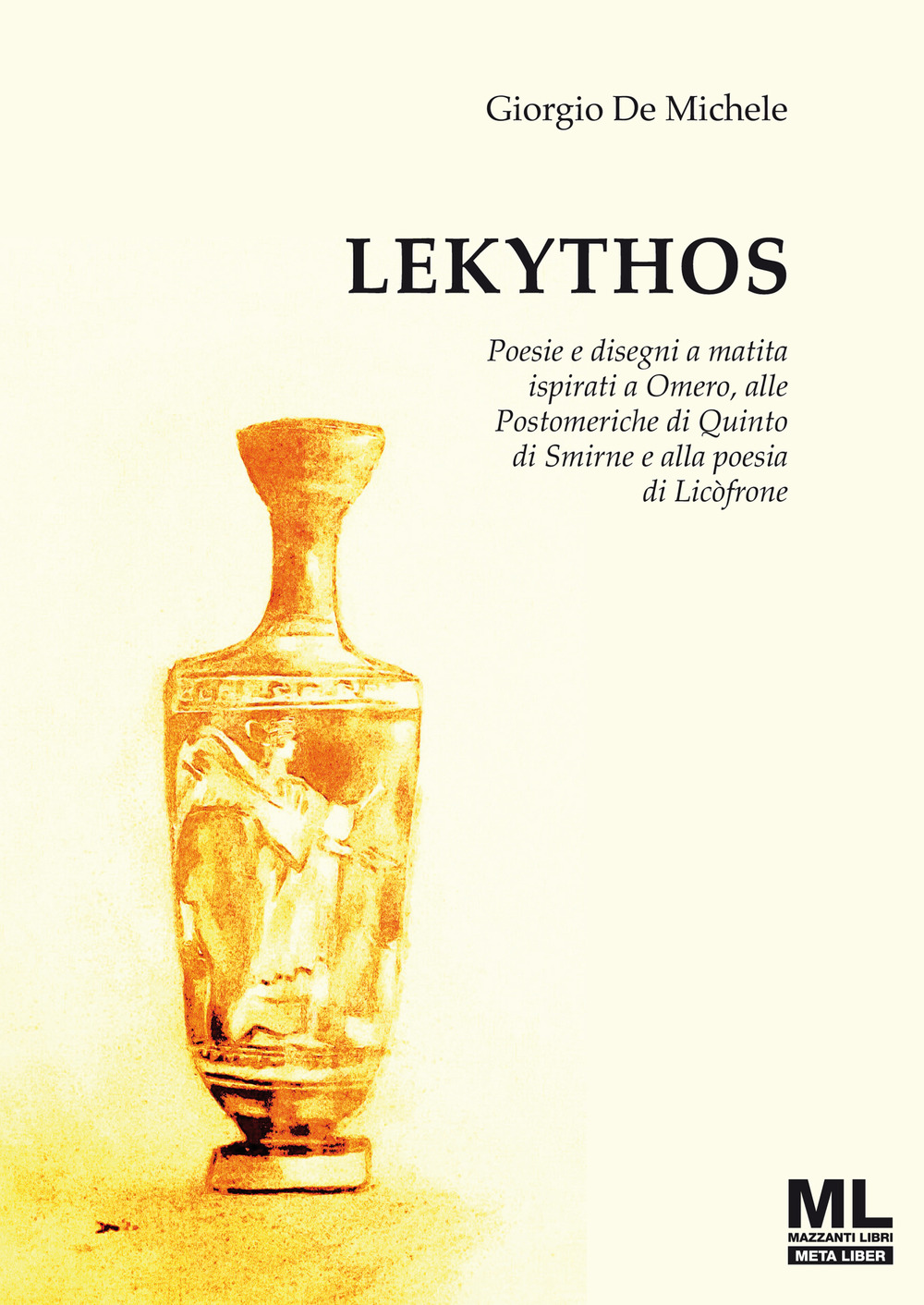 Lekythos. Poesie e disegni a matita ispirati a Omero, alle Postomeriche di Quinto di Smirne e alla poesia di Licòfrone