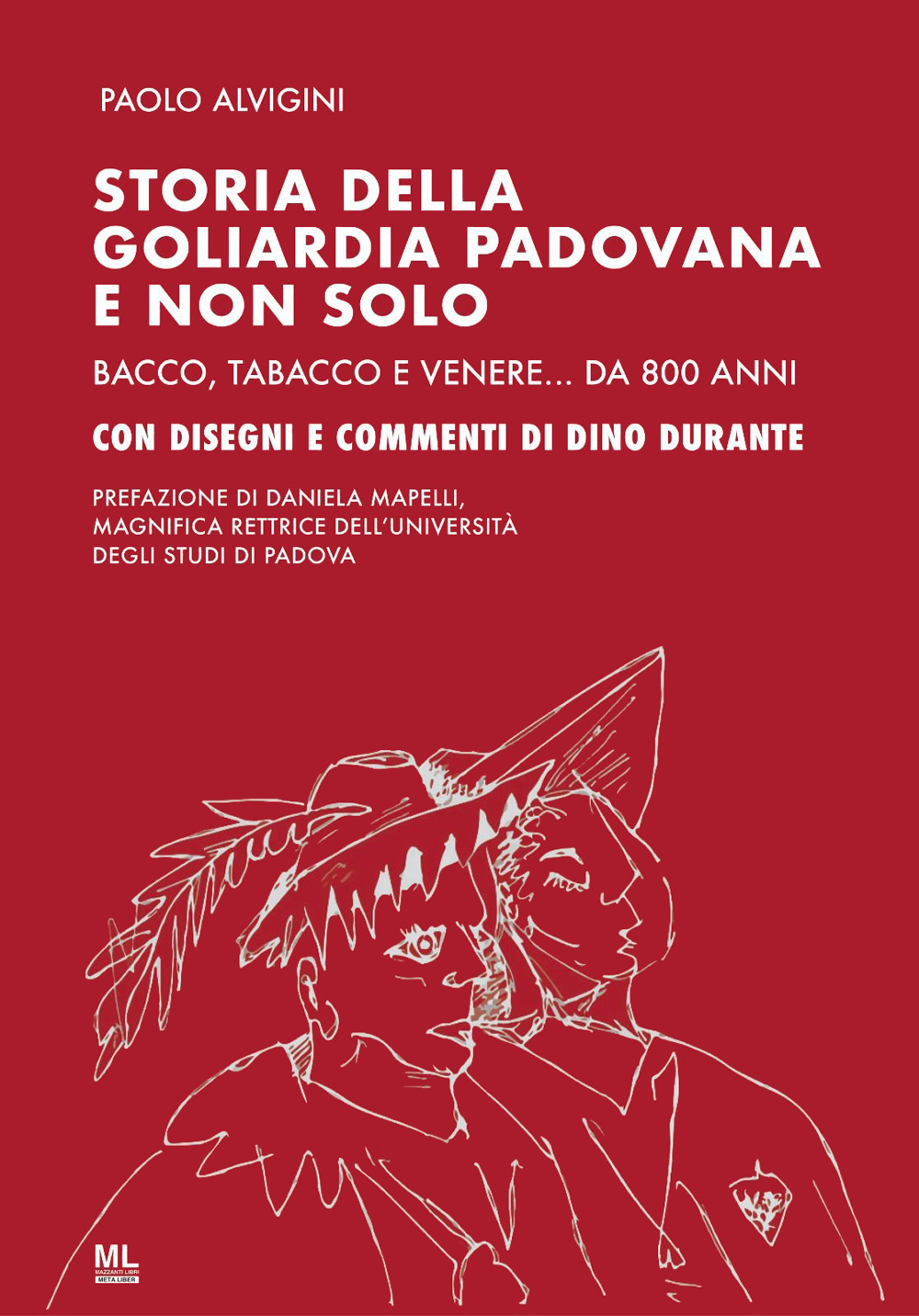 Storia della goliardia padovana e non solo. Bacco, tabacco e Venere... da 800 anni