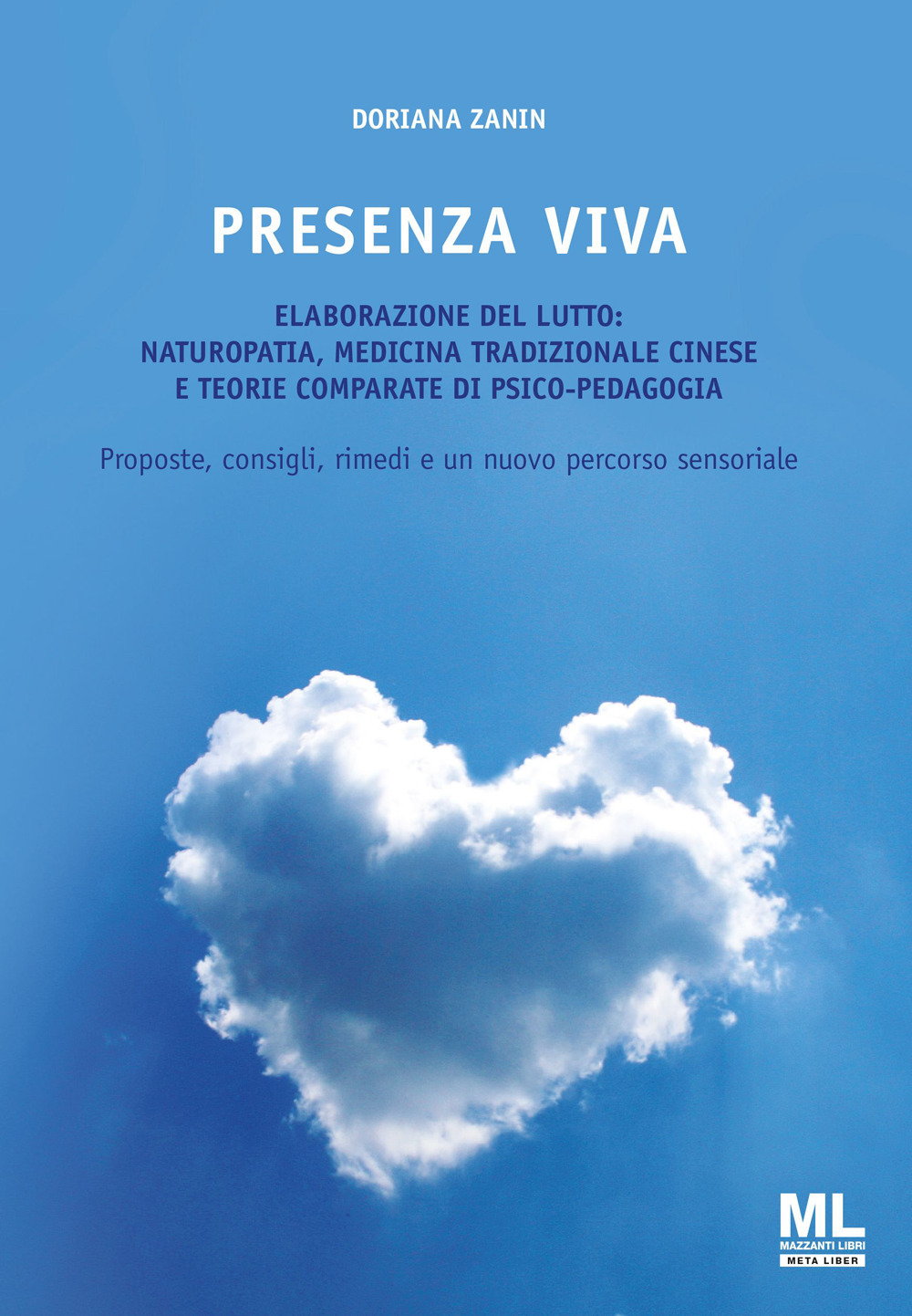Presenza viva. L'elaborazione del lutto: naturopatia, medicina tradizionale cinese e teorie comparate di psico-pedagogia. Proposte, consigli, rimedi e un nuovo percorso sensoriale