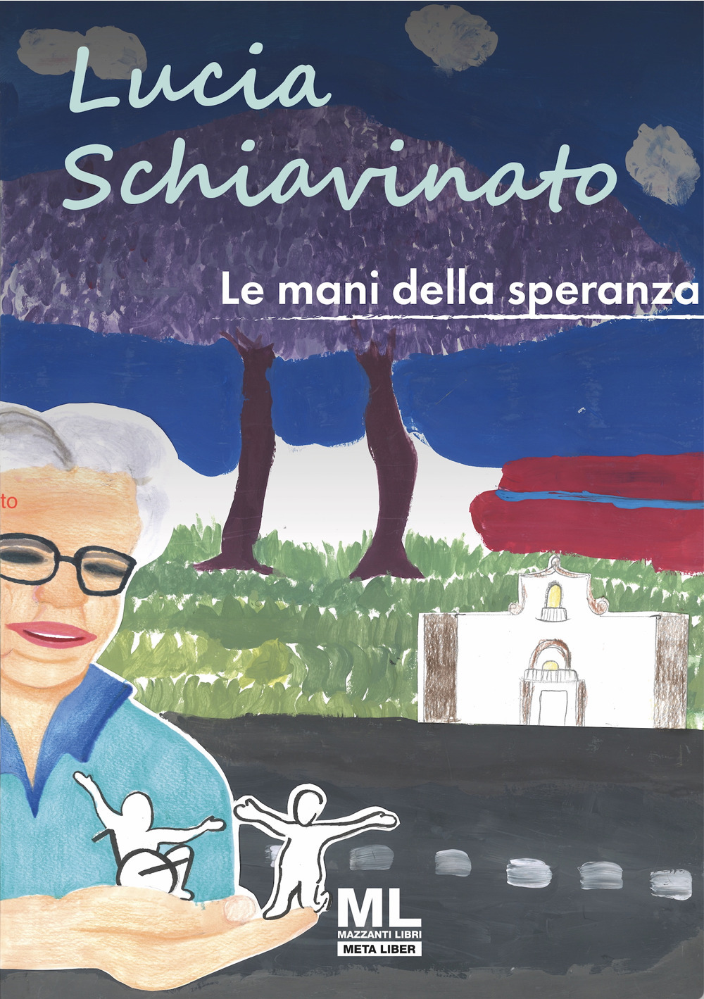 Lucia Schiavinato. Le mani della speranza