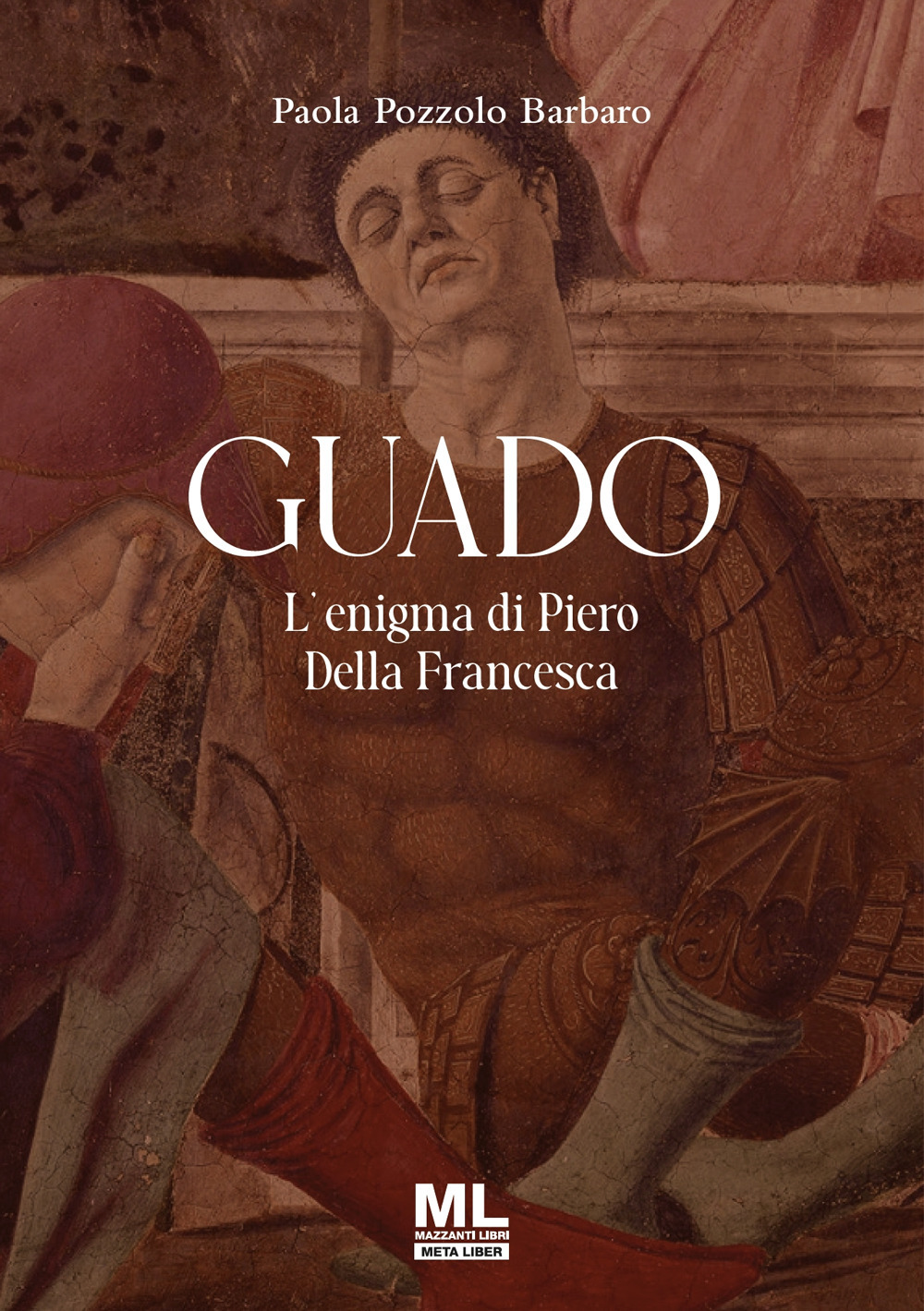 Guado. L'enigma di Piero Della Francesca
