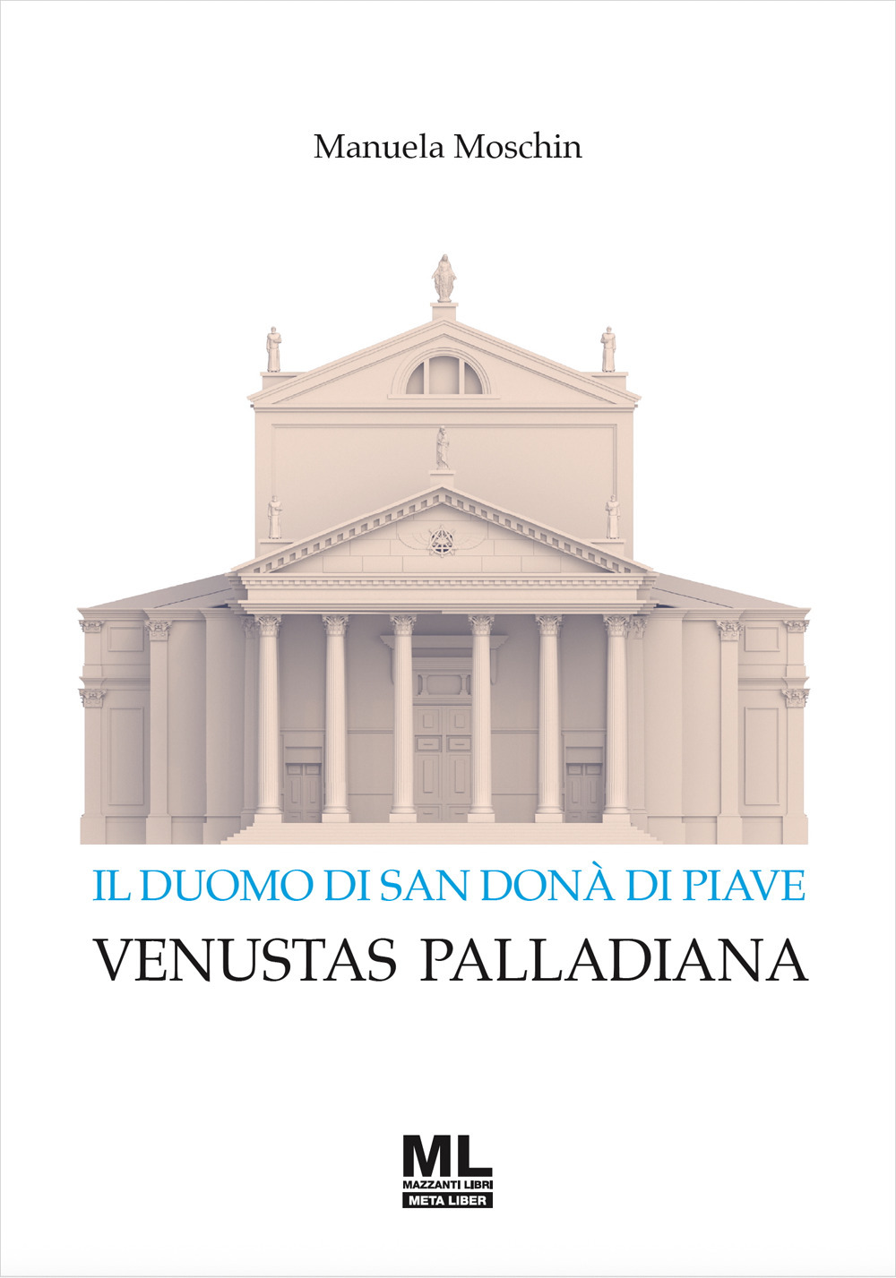 Il Duomo di San Donà di Piave. Venustas Palladiana