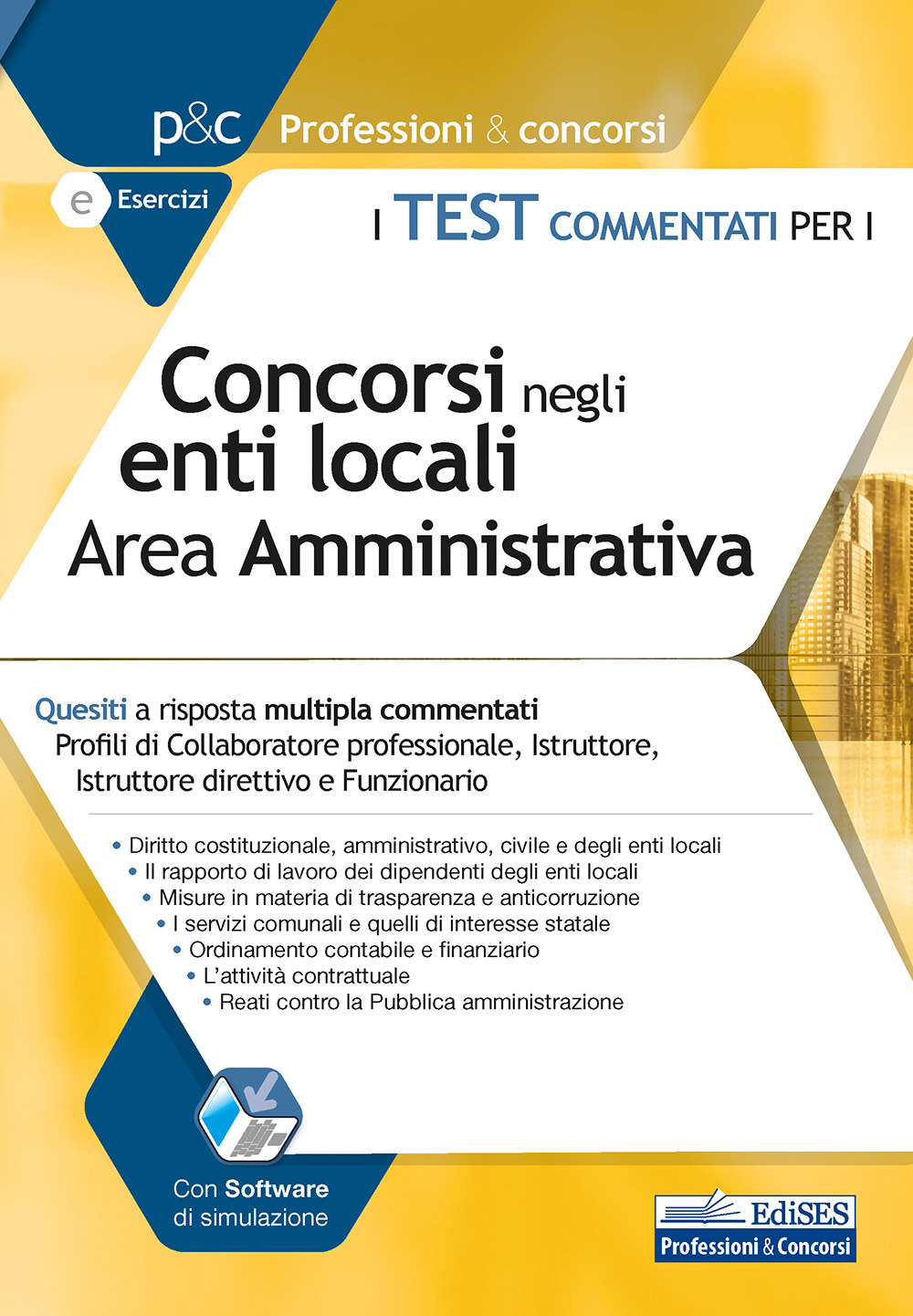 Test commentati per i concorsi negli enti locali area amministrativa. Quesiti a risposta multipla commentati. Profili di collaboratore professionale, istruttore, istruttore direttivo e funzionario