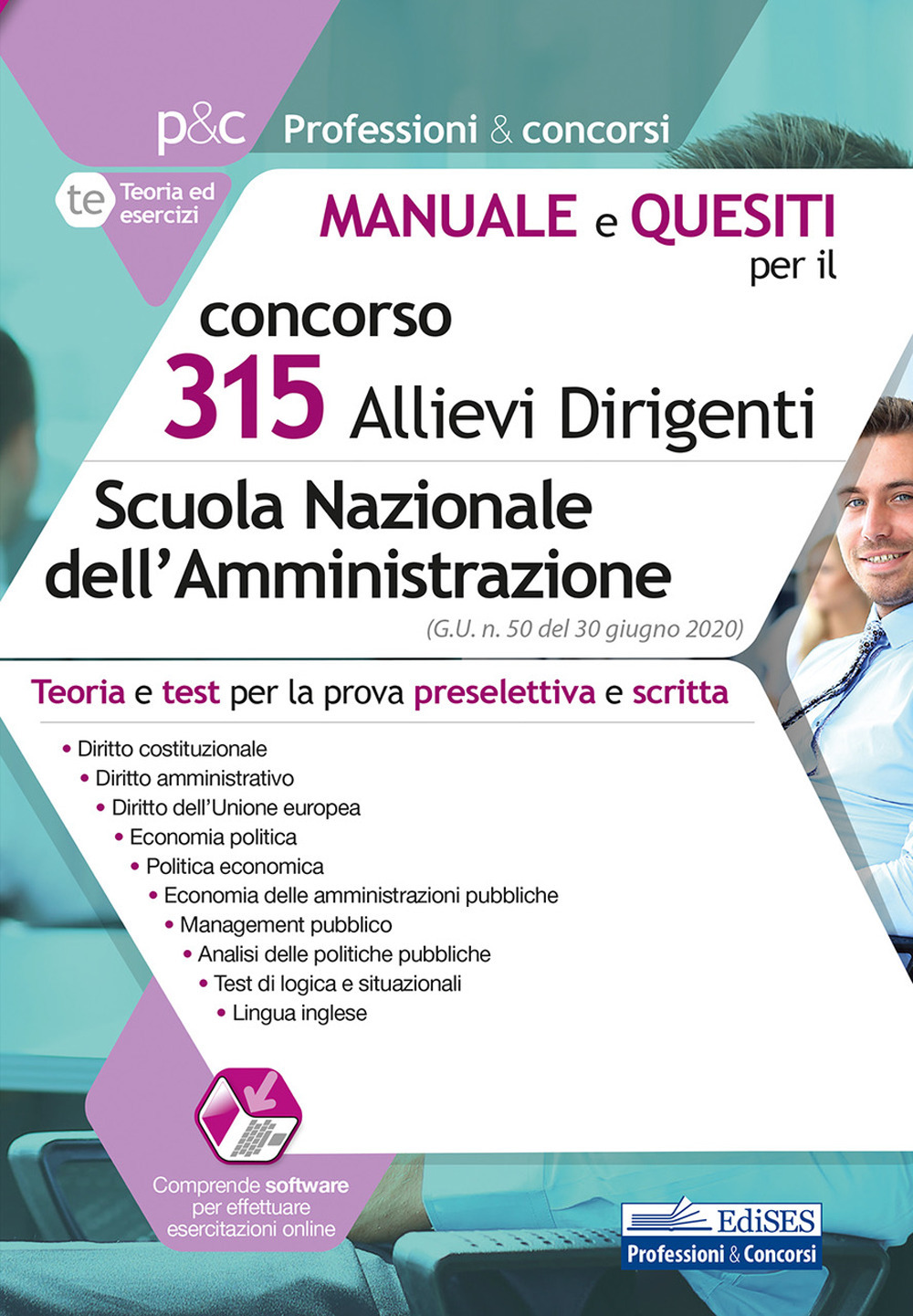 Concorso 315 allievi dirigenti Scuola Nazionale dell'Amministrazione (SNA). Manuale e quesiti. Teoria e test per la prova preselettiva e scritta