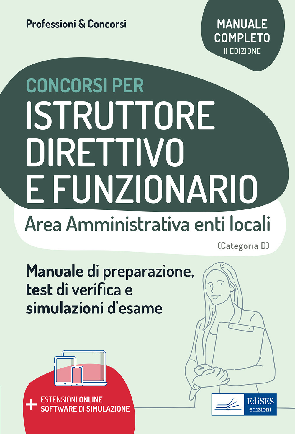 Istruttore direttivo e funzionario. Area amministrativa negli enti locali. Manuale, test di verifica e simulazioni delle prove d'esame