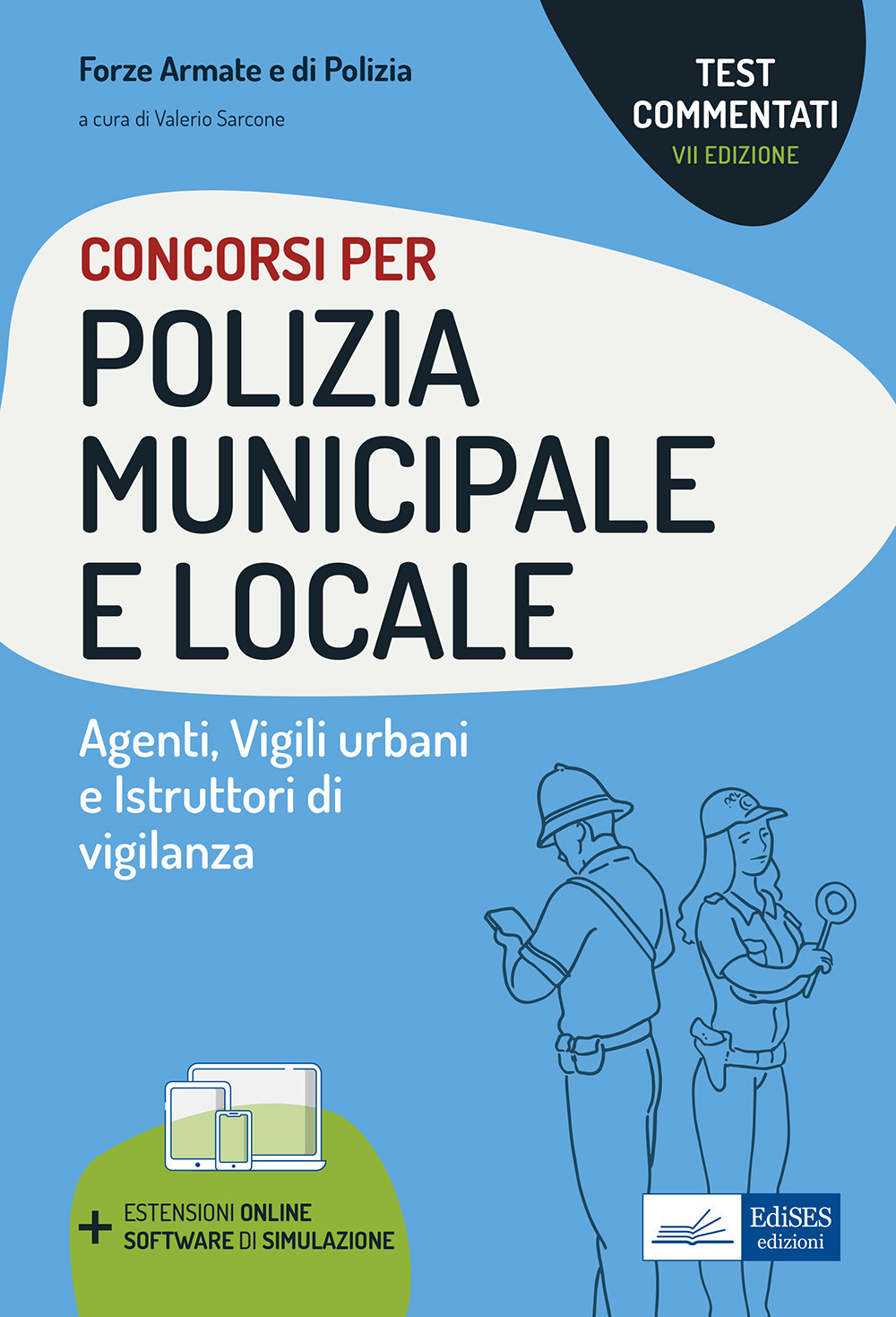 Concorsi Polizia municipale e locale. Agenti di Polizia municipale e locale. Vigili urbani e istruttori di vigilanza. Test commentati