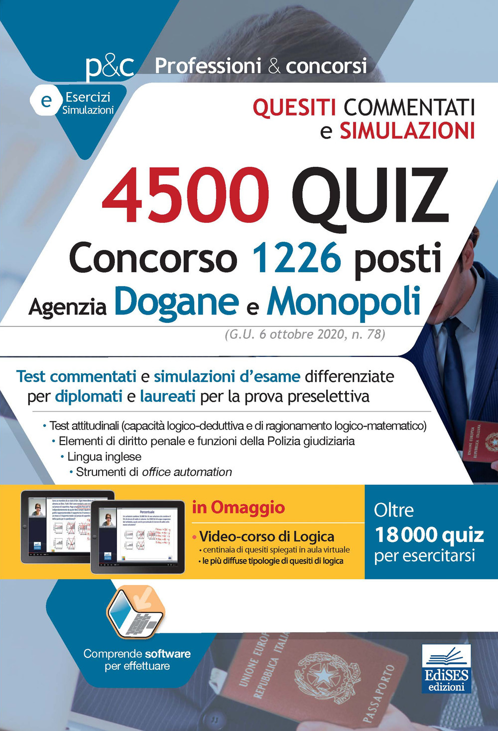 4500 quiz Concorso 1226 posti Agenzia Dogane e Monopoli. Monopoli. Test commentati e simulazioni d’esame differenziate per diplomati e laureati per la prova preselettiva