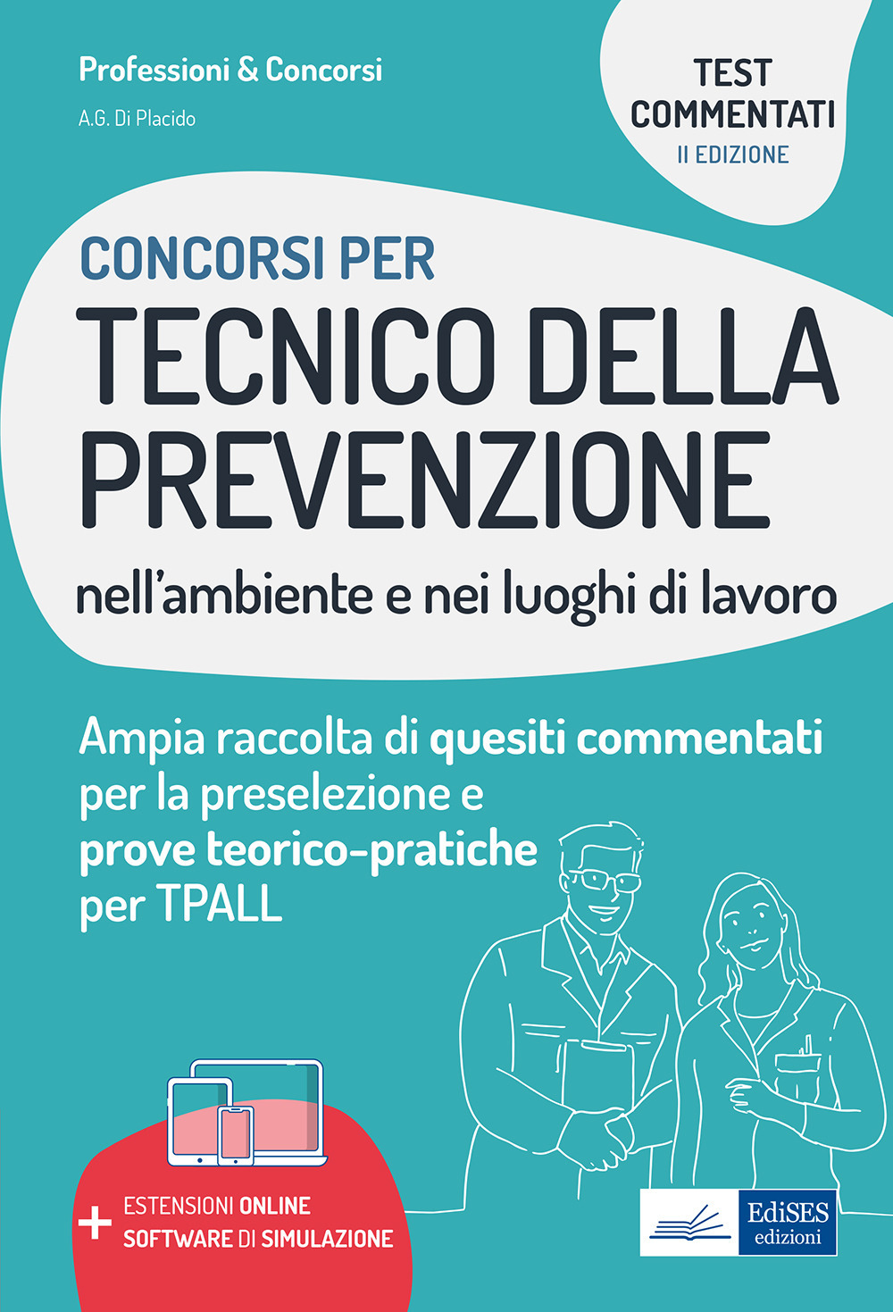 I test dei concorsi per tecnico della prevenzione nell'ambiente e nei luoghi di lavoro. Guida completa alla preparazione di test preselettivi e prove teorico-pratiche per TPALL