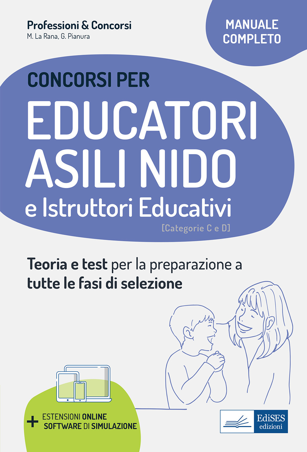 Educatori e assistenti asili nido. istruttori nei servizi educativi. Manuale completo per la preparazione al concorso e l'aggiornamento professionale