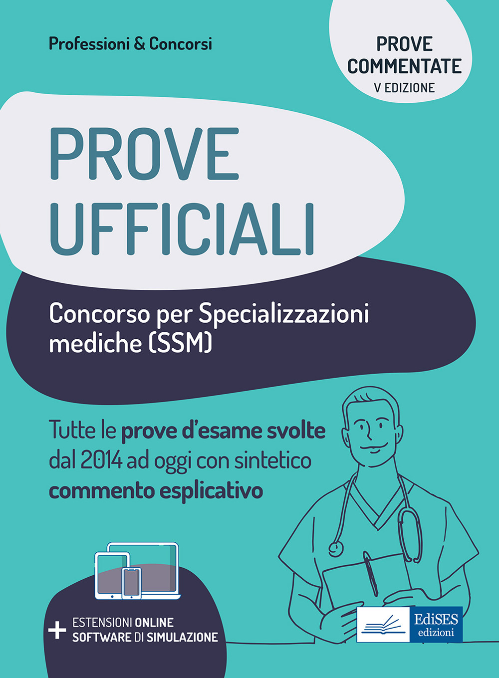 Prove ufficiali concorso per le specializzazioni mediche (SSM). Prove d'esame svolte dal 2014 ad oggi con commento esplicativo