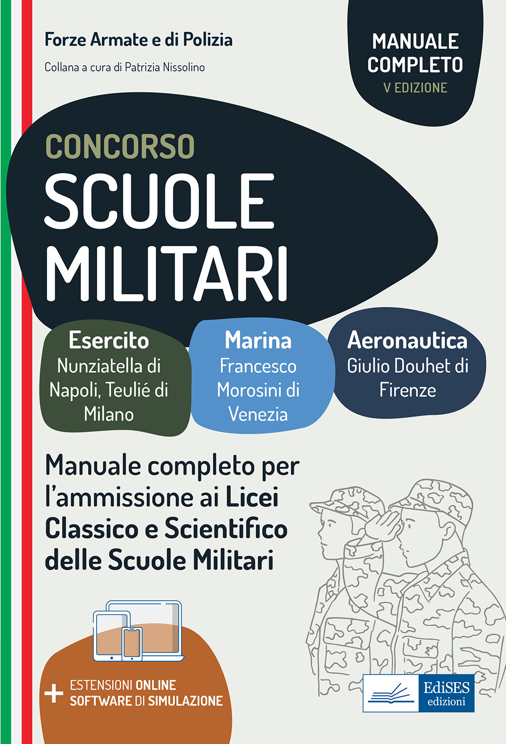 Concorso scuole militari. Esercito, marina, aeronautica. Manuale completo per l'ammissione ai Licei, classico e scientifico, delle scuole militari