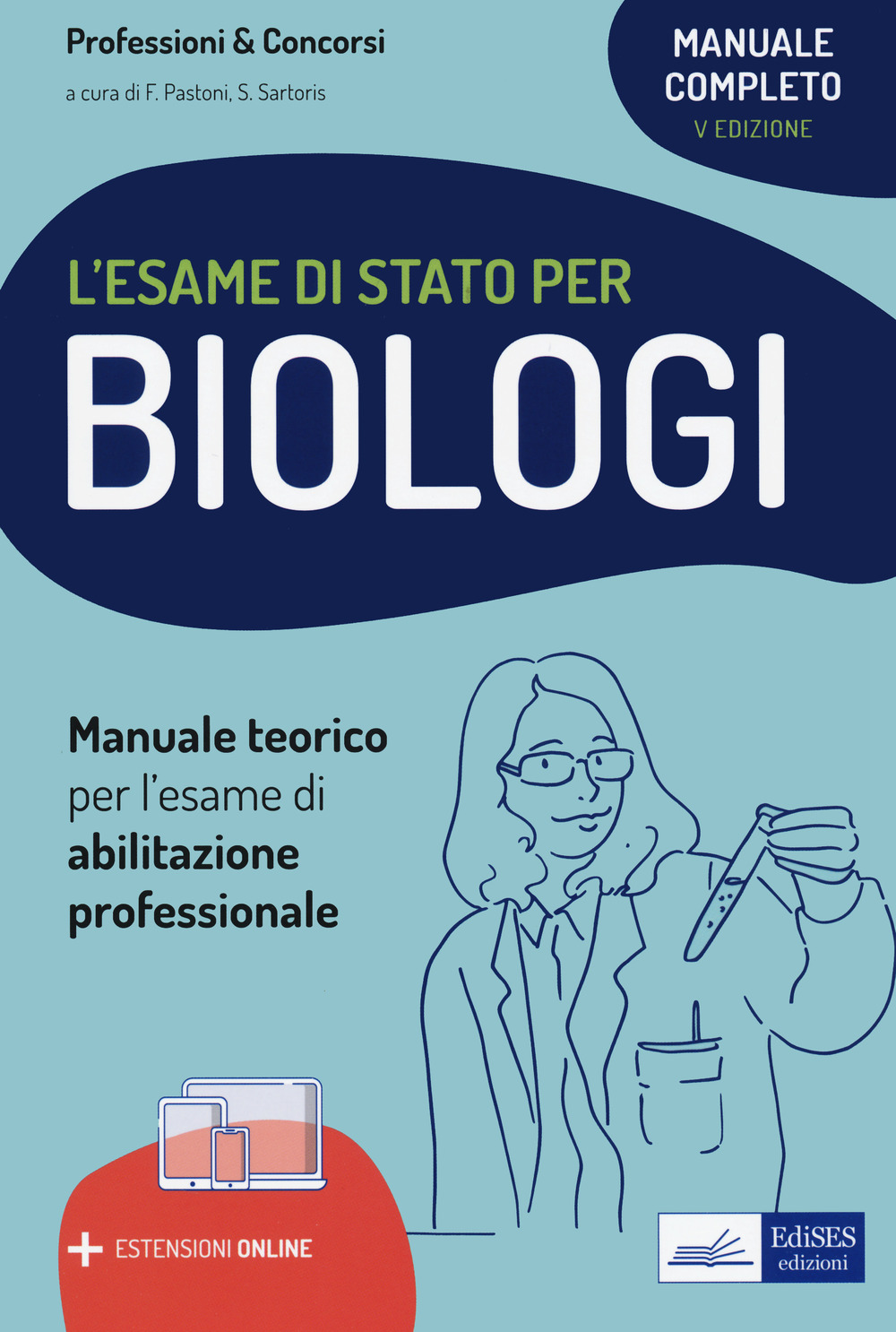Il manuale di preparazione per l'esame di Stato per biologi. Teoria per l'esame di abilitazione professionale