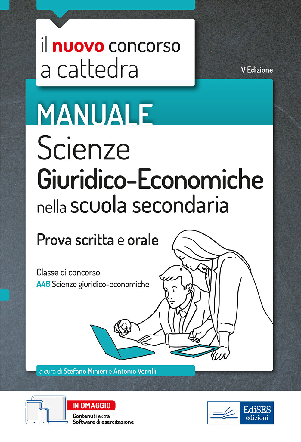 Il nuovo concorso a cattedra. Scienze Giuridico-Economiche nella scuola secondaria. Manuale per la prova scritta e orale del concorso a cattedra classe A46