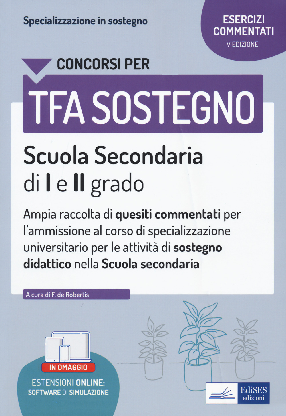 La specializzazione in sostegno didattico. Ampia raccolta di esercizi commentati per l’ammissione al corso di specializzazione universitario per le attività di sostegno didattico. Scuola secondaria di I e II grado