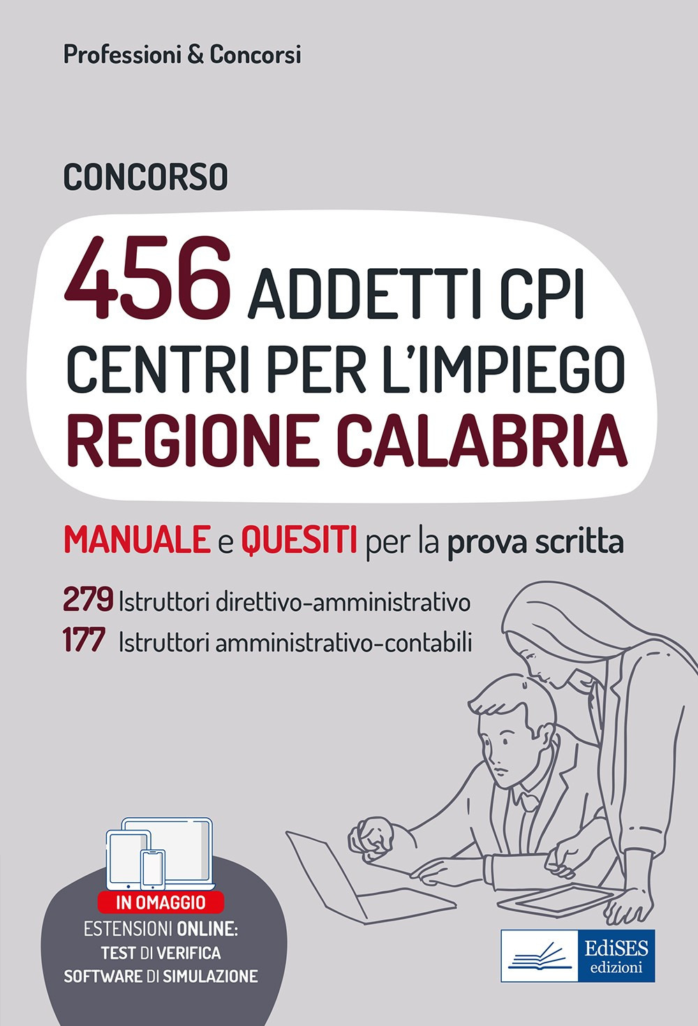 Concorso 456 addetti Centri per l'Impiego (CPI) Regione Calabria. Manuale e quesiti per la prova scritta