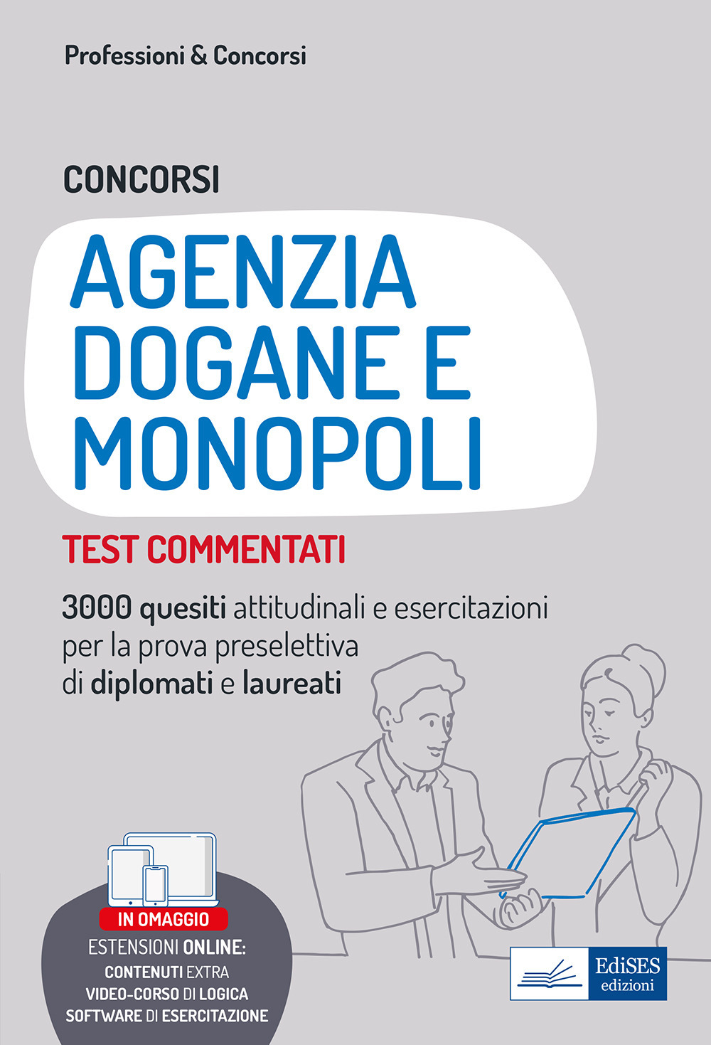Concorsi Agenzia Dogane e Monopoli. Test commentati. 3000 quesiti attitudinali e esercitazioni per la prova preselettiva di diplomati e laureati