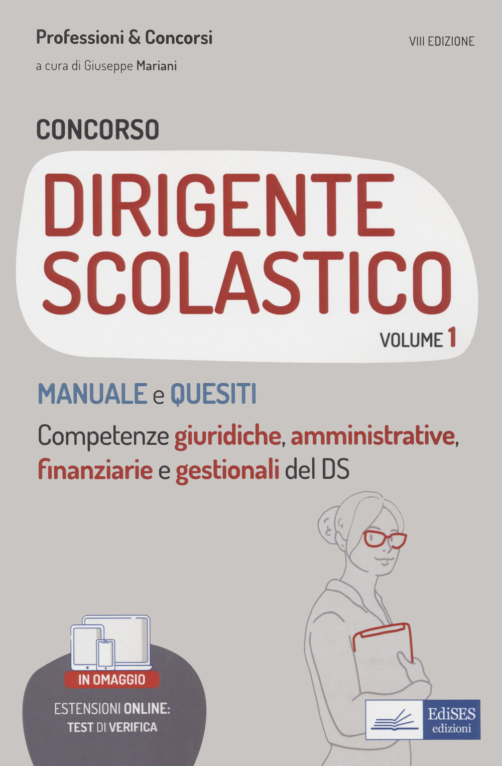 Concorso per dirigente scolastico. Vol. 1: Manuale e quesiti. Competenze giuridiche, amministrative, finanziarie e gestionali del DS