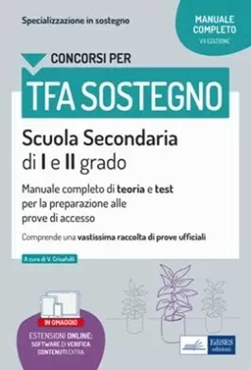 TFA sostegno scuola secondaria I e II grado. Manuale completo di teoria e test per la preparazione alle prove di accesso