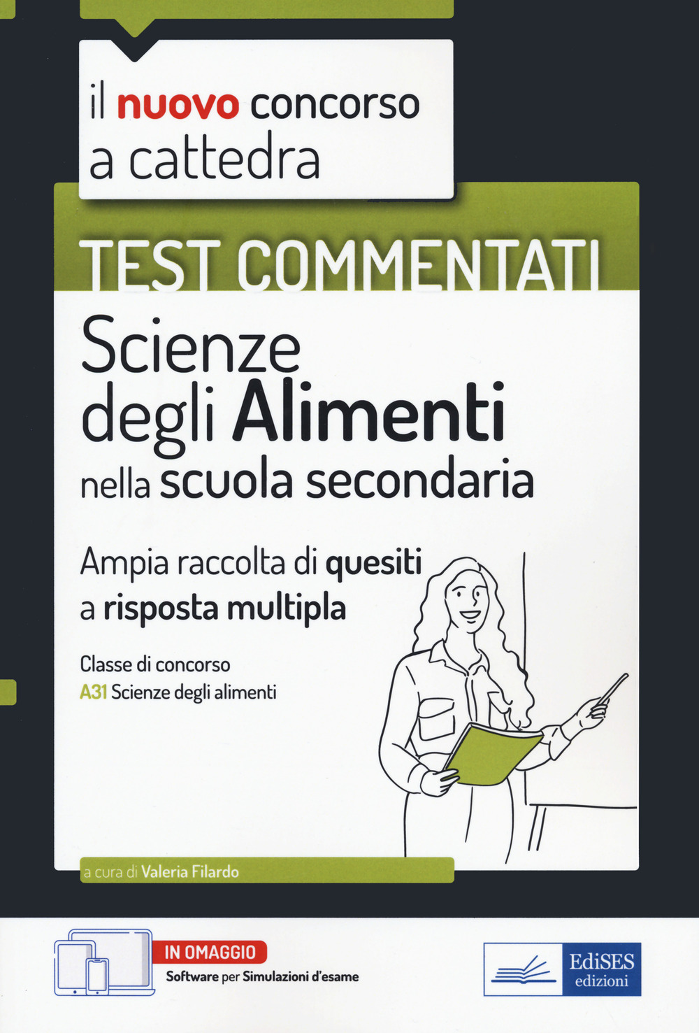 Il nuovo concorso a cattedra. Test commentati. Scienze degli alimenti. Ampia raccolta di quesiti a risposta multipla. Classe A31