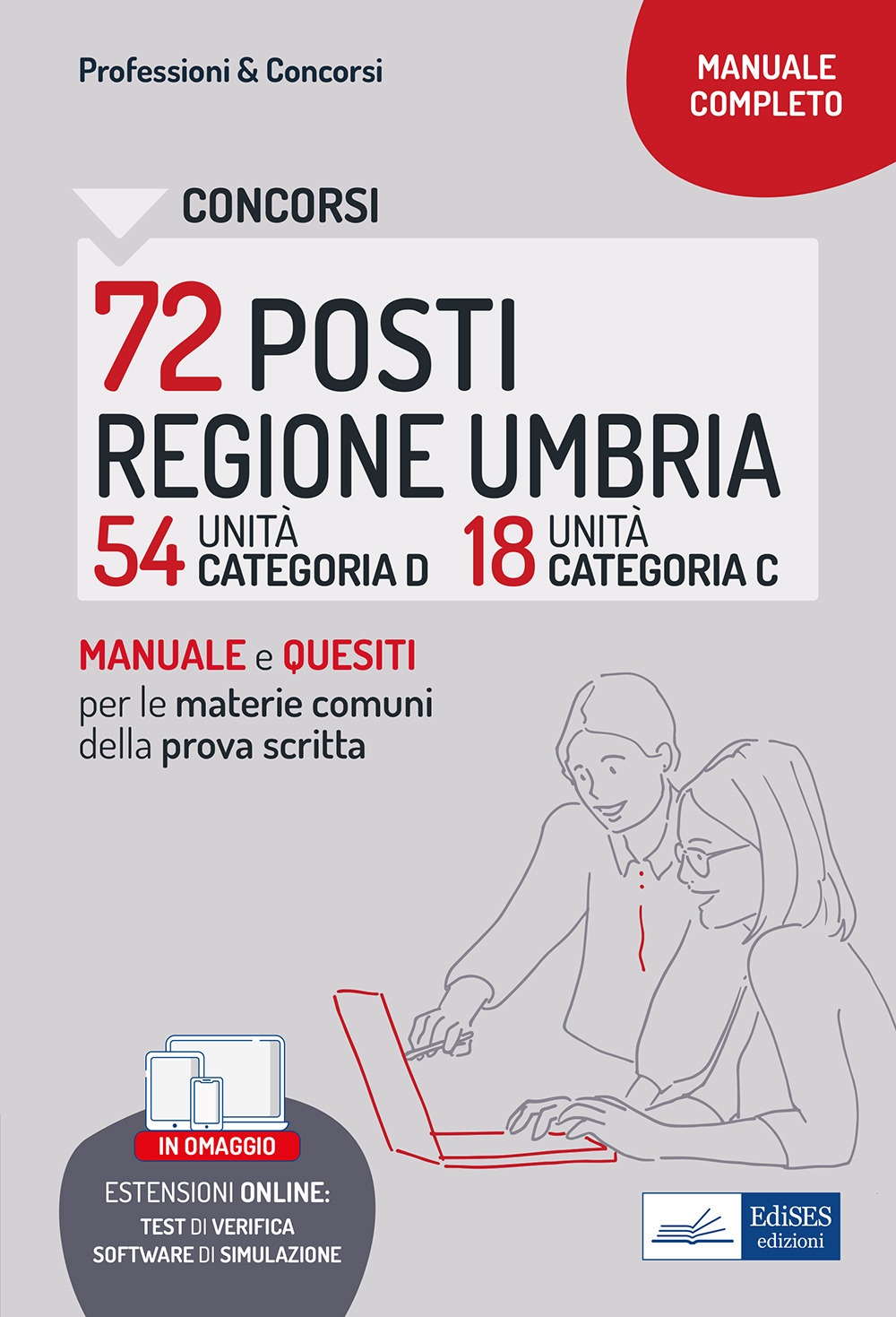 Concorsi 72 posti Regione Umbria. 54 categoria D e 18 categoria C. Manuale e quesiti per la prova scritta. Materie comuni ai diversi profili