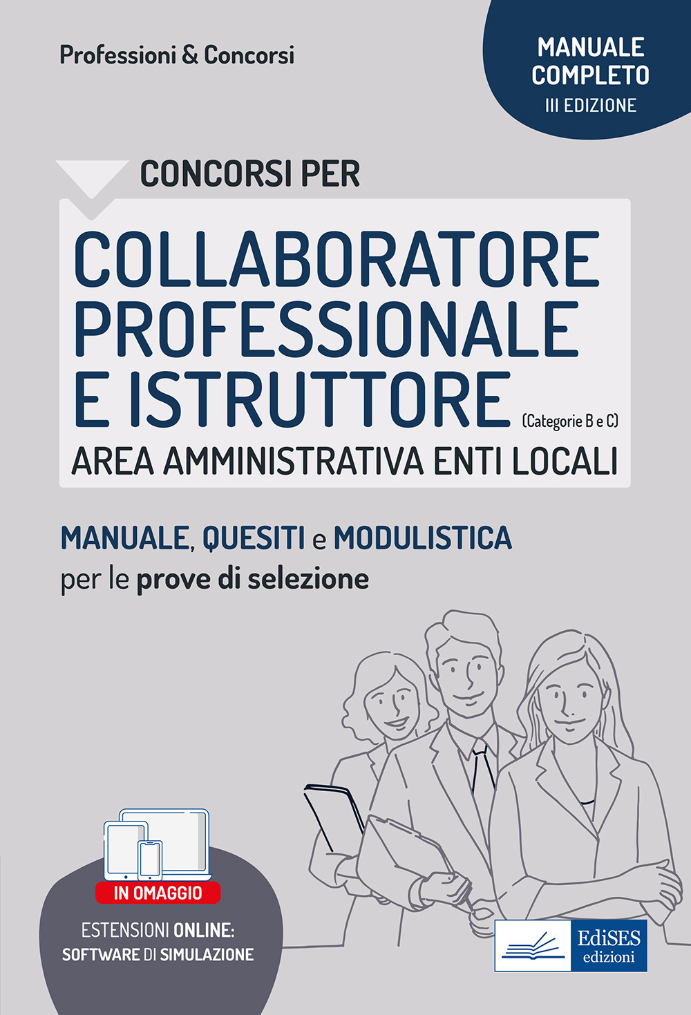 Collaboratore professionale e istruttore enti locali. Area amministrativa. Manuale di preparazione, test di verifica e modulistica