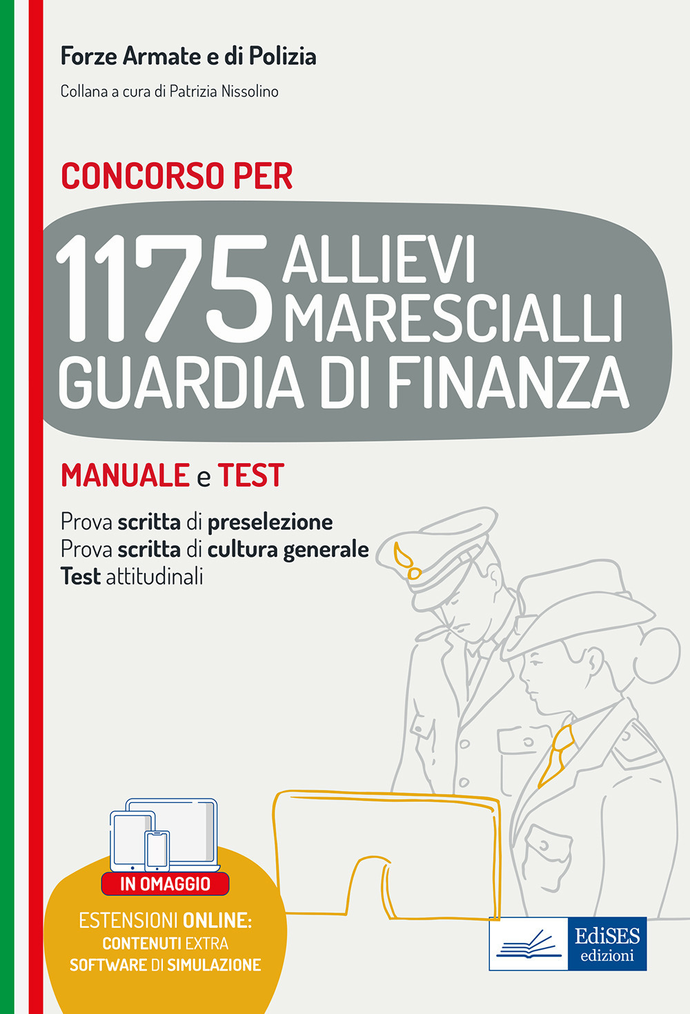 Concorso 1175 Allievi Marescialli Guardia di Finanza. Manuale e test per la prova scritta di preselezione, la prova scritta di cultura generale e i test attitudinali