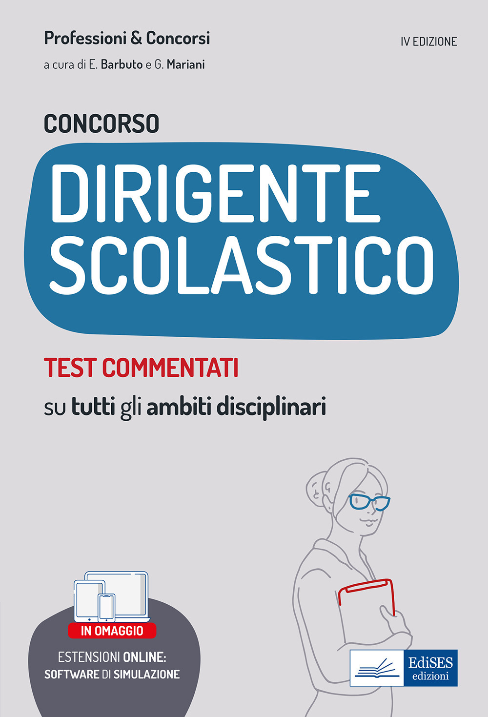 Concorso dirigente scolastico. Test commentati. Quesiti a risposta multipla con soluzione commentata su tutti gli ambiti disciplinari