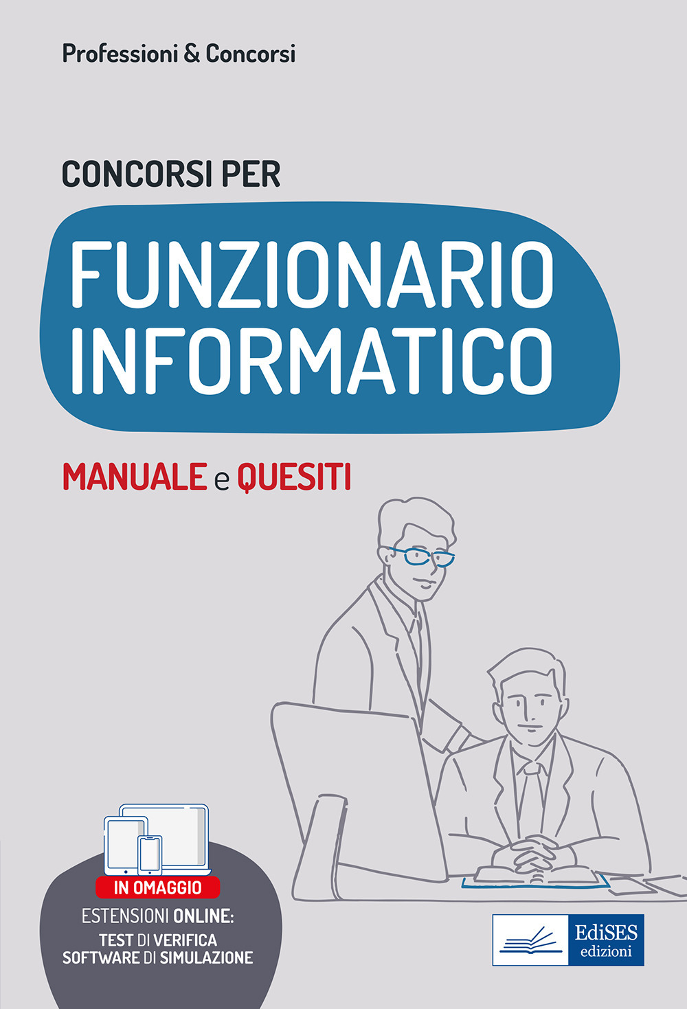 Concorsi per funzionario informatico. Manuale e quesiti per i profili informatici nelle Pubbliche Amministrazioni