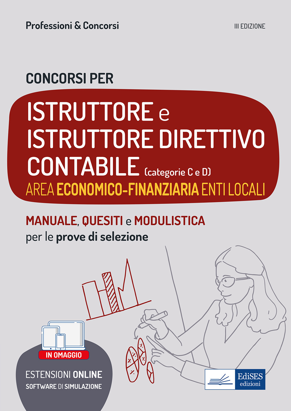 Concorsi Istruttore e Istruttore direttivo contabile. Area economico-finanziaria enti locali. Teoria e test per tutte le prove