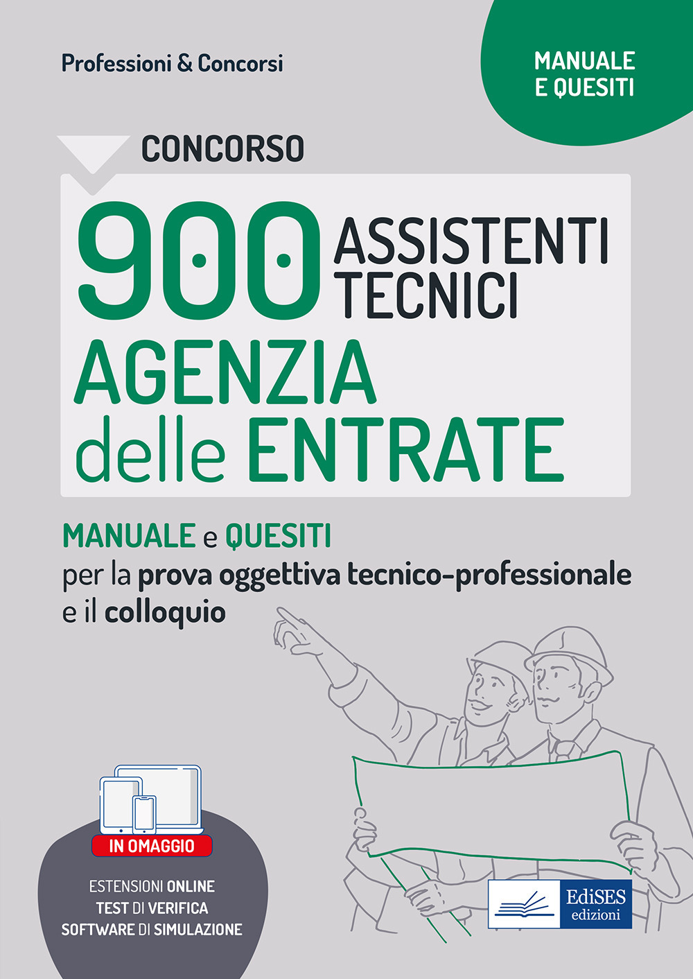 Concorso 900 assistenti tecnici agenzia entrate. Manuale e quesiti per la prova tecnico-professionale e il colloquio