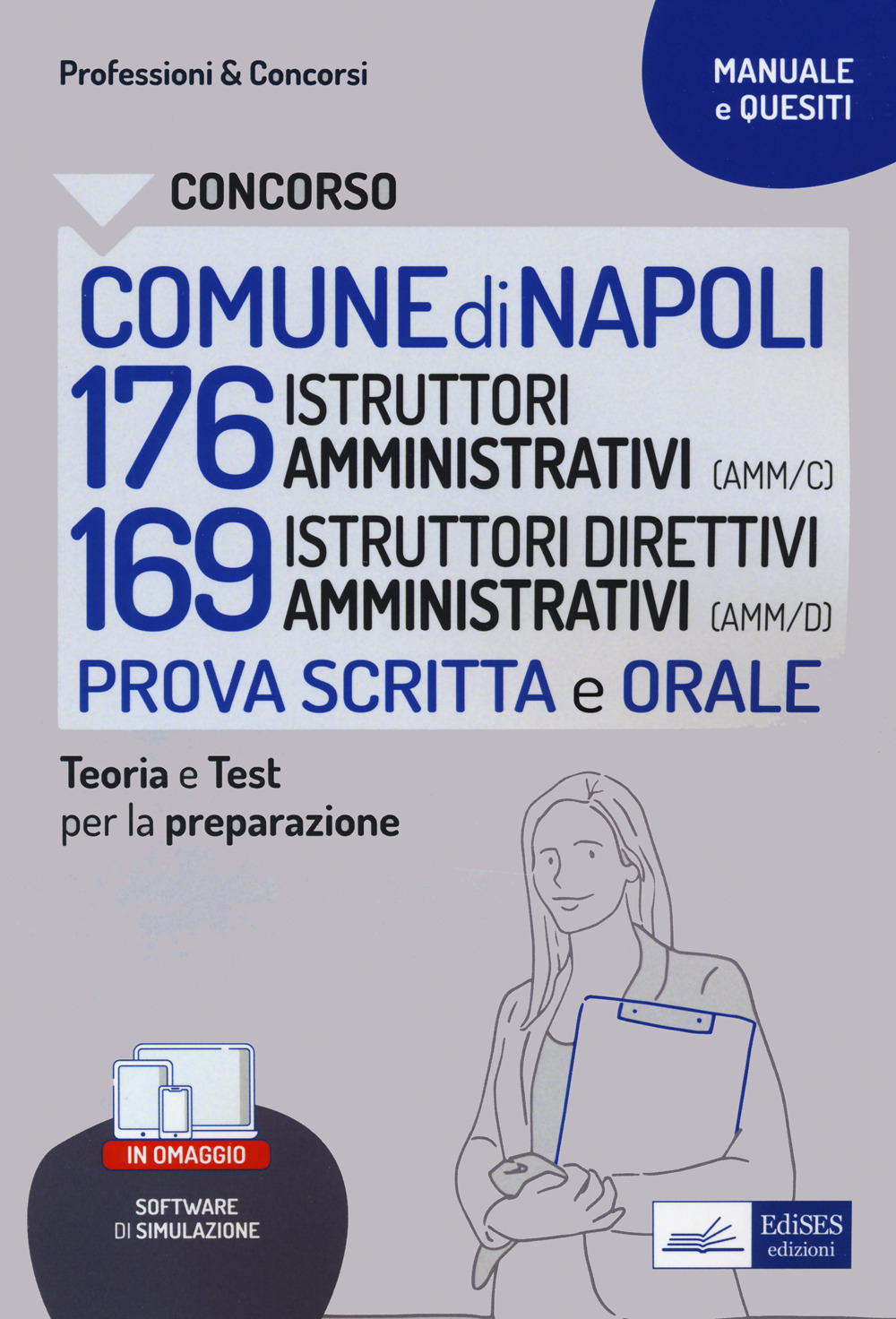 Concorso Comune Napoli 176 Istruttori amministrativi (AMM/C) 136 Istruttori direttivi amministrativi. Prova scritta e orale. Teoria e test per la preparazione