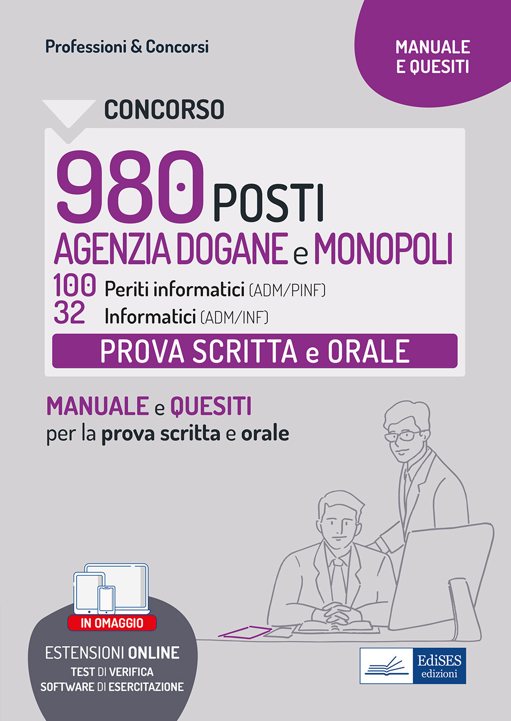 Concorso 980 posti Agenzia Dogane e Monopoli. Manuale prova scritta e orale ADM/PINF, ADM/INF. Teoria e test prova scritta e orale 100 periti informatici e 32 informatici