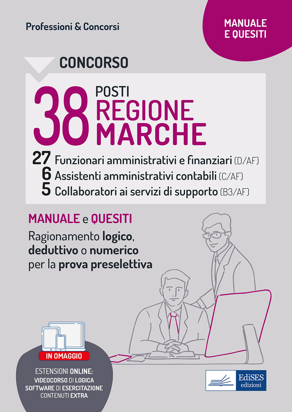 Concorso Regione Marche 38 posti. Manuale e quesiti. Ragionamento logico, deduttivo o numerico per la prova preselettiva
