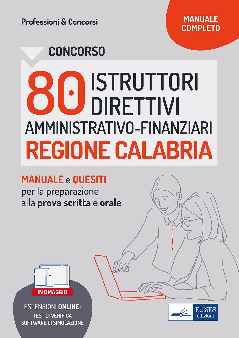 Concorso 80 istruttori direttivi amministrativo-finanziari. Regione Calabria. Manuale e quesiti per la prova scritta e l'orale