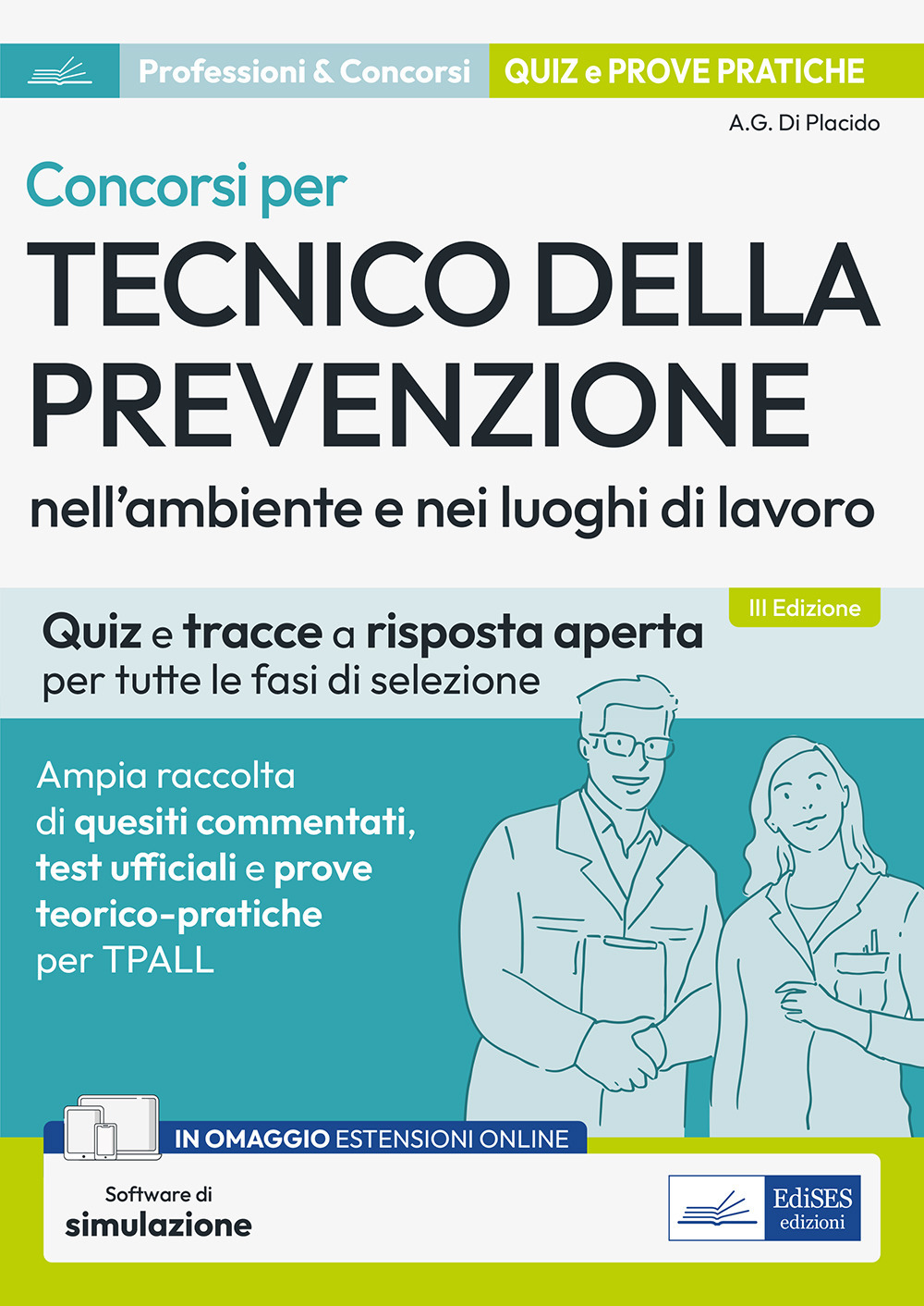 Concorsi per Tecnico della prevenzione nell'ambiente e nei luoghi di lavoro. Quiz e tracce a risposta aperta per tutte le fasi di selezione. Ampia raccolta di quesiti commentati, test ufficiali e prove teorico-pratiche per TPALL