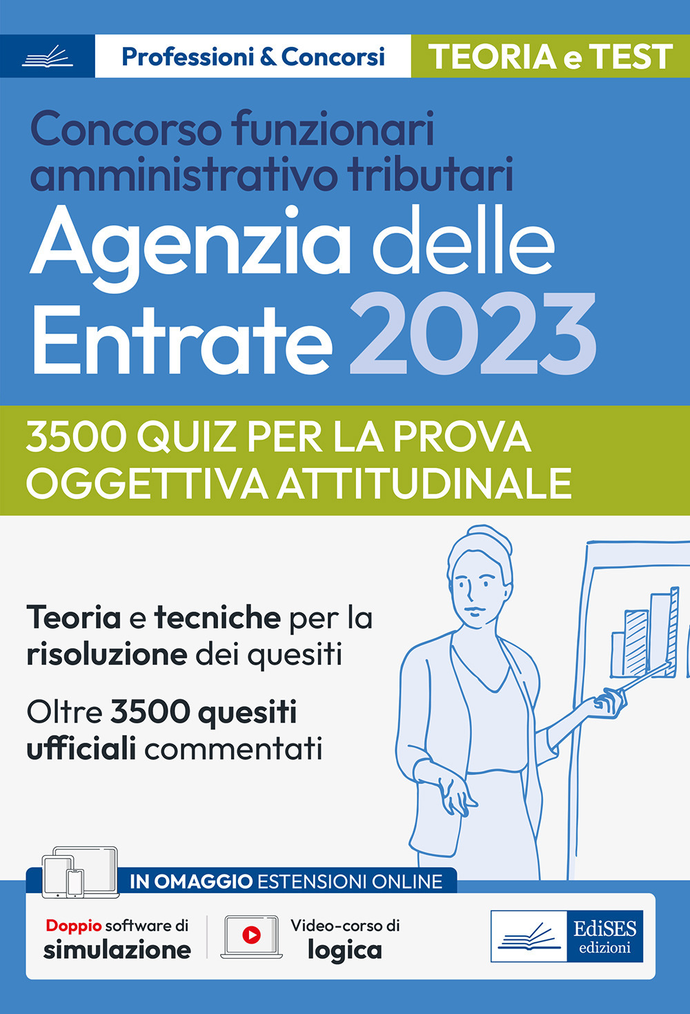 La prova oggettiva attitudinale nei Concorsi per Funzionari Agenzia delle Entrate. Nozioni teoriche e 3.500 quesiti ufficiali commentati per la prova oggettiva attitudinale