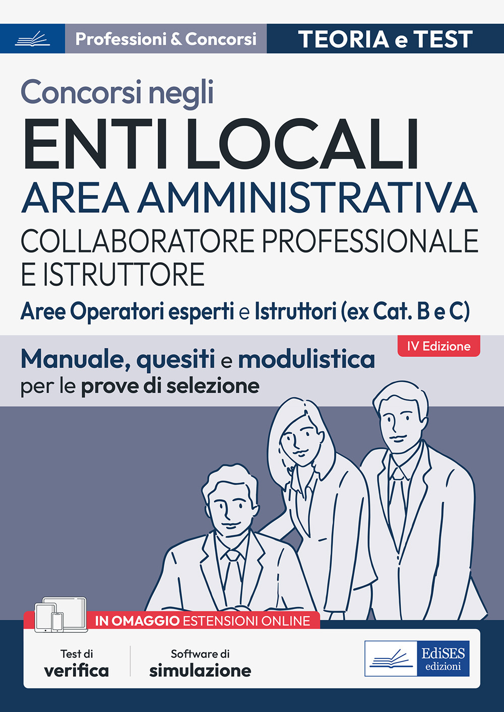 Concorsi collaboratore professionale e istruttore. Area amministrativa enti locali. Aree operatori esperti e istruttori (ex Cat. B e C). Manuale, quesiti e modulistica per le prove di selezione
