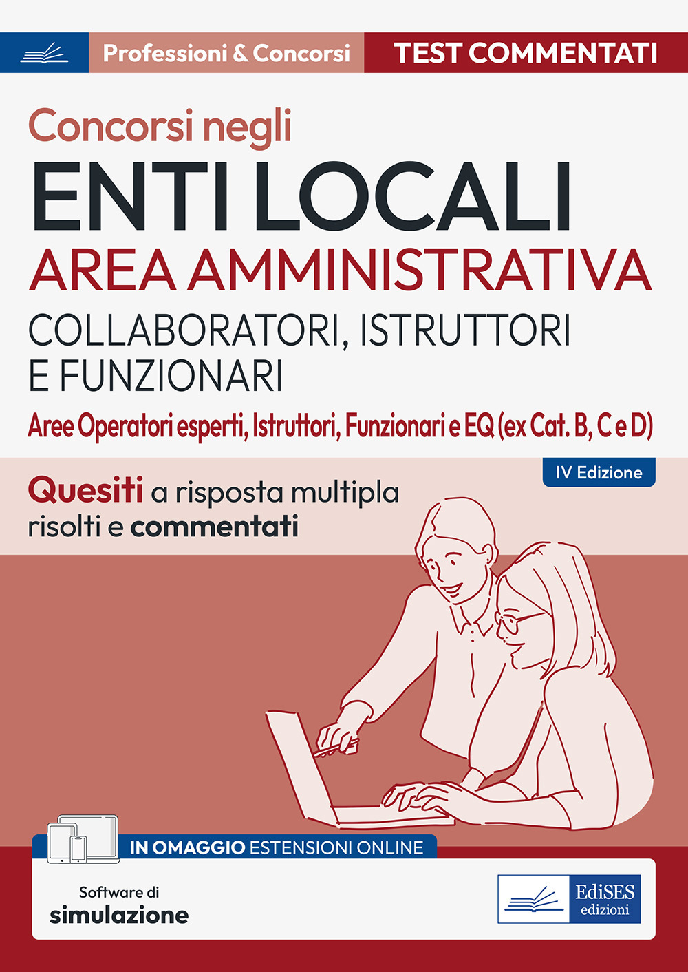 Test commentati per i concorsi negli enti locali area amministrativa. Quesiti a risposta multipla commentati. Aree Operatori esperti, Istruttori, Funzionari e EQ