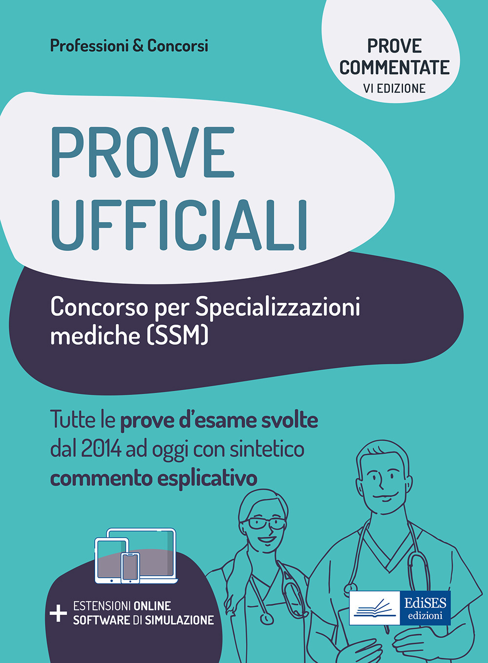 Prove ufficiali concorso per le specializzazioni mediche (SSM). Prove d'esame svolte dal 2014 ad oggi con commento esplicativo