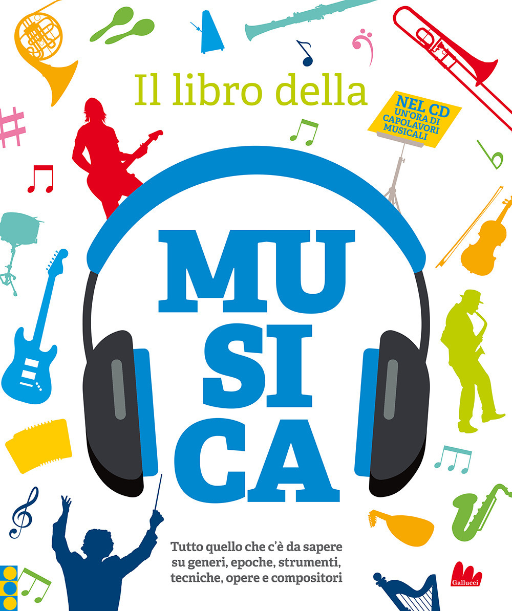 Il libro della musica. Tutto quello che c'è da sapere su generi, epoche, strumenti, tecniche, opere e compositori