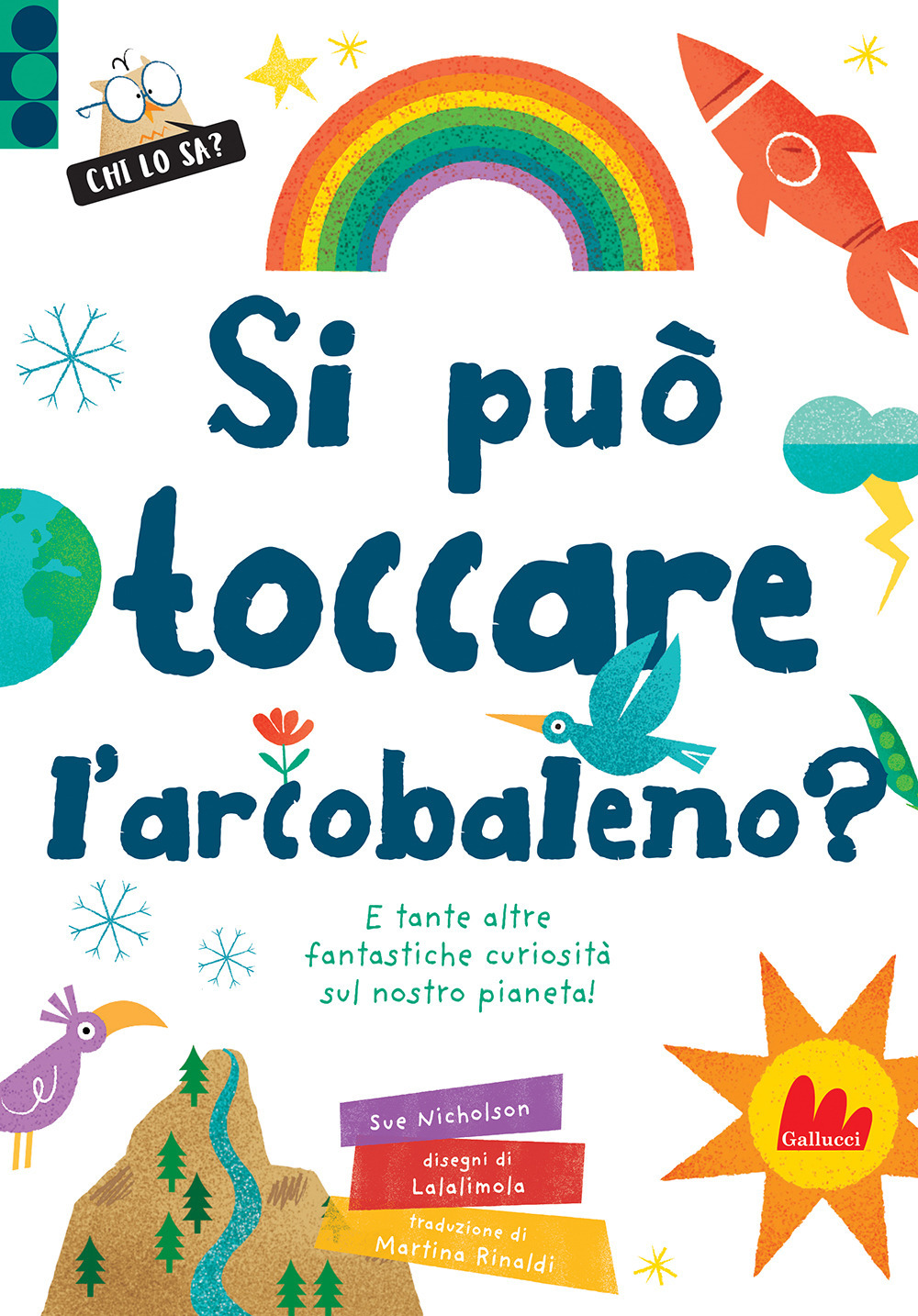 Si può toccare l'arcobaleno? E tante altre fantastiche curiosità sul nostro pianeta!