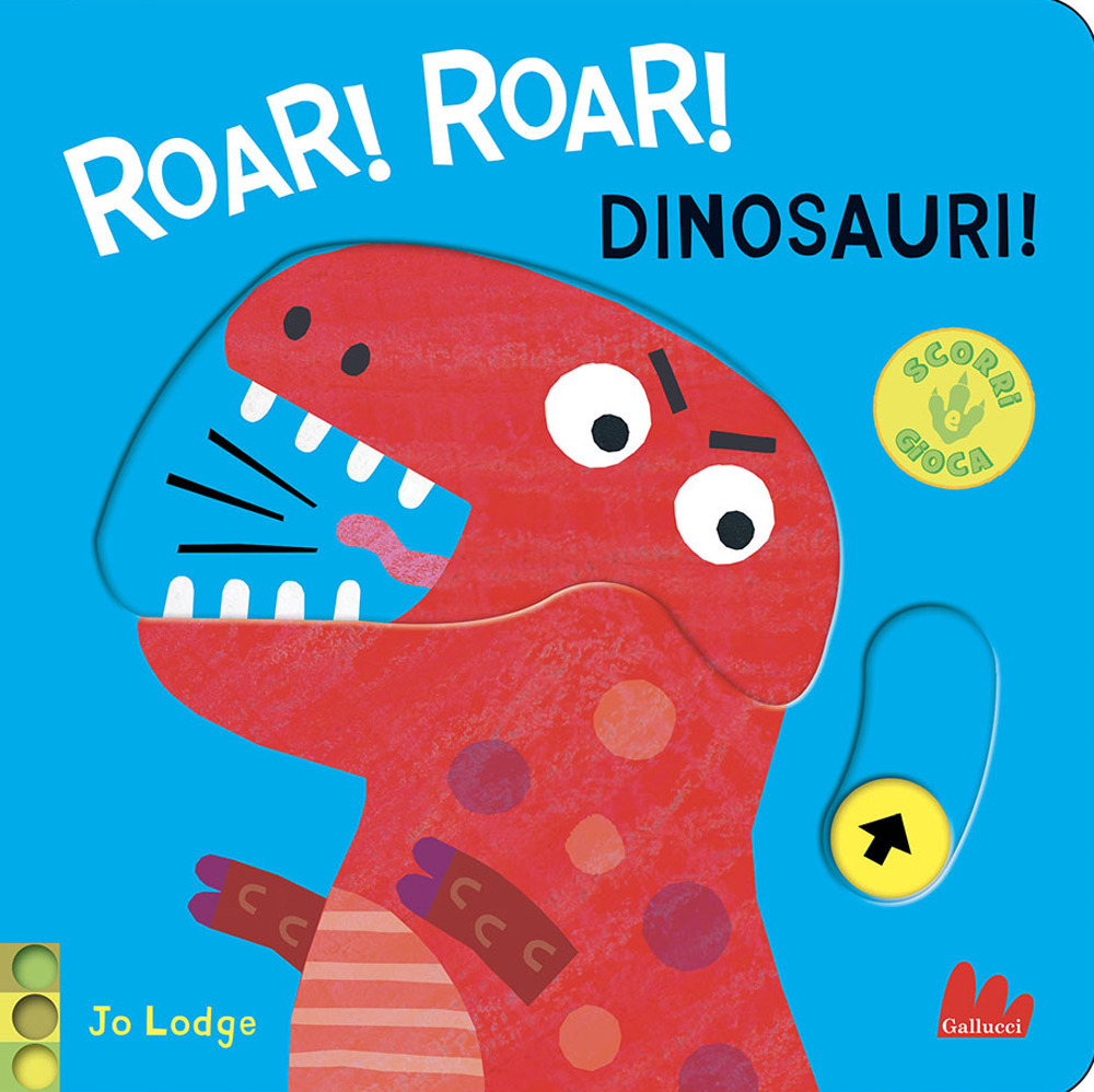 Roar! roar! Dinosauri! Scorri e gioca
