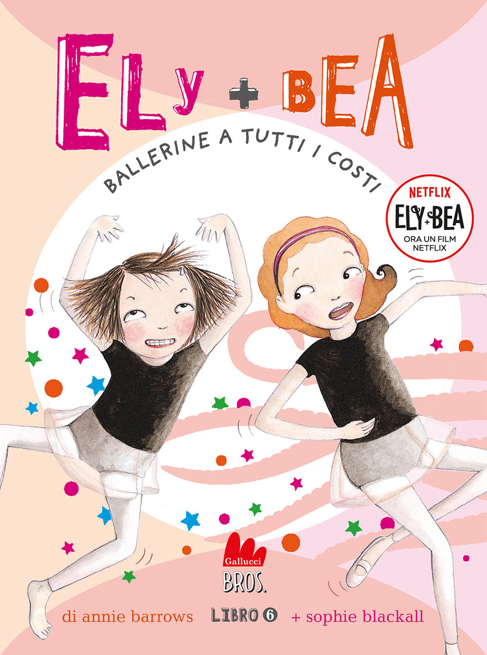 Ballerine a tutti i costi. Ely + Bea. Vol. 6