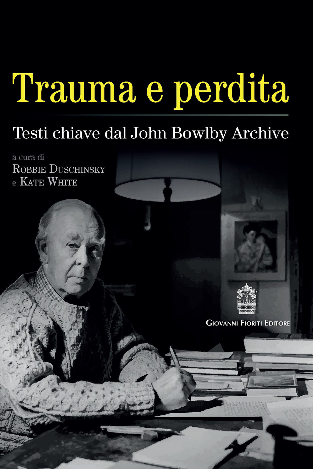 Trauma e perdita. Testi chiave dal John Bowlby archive