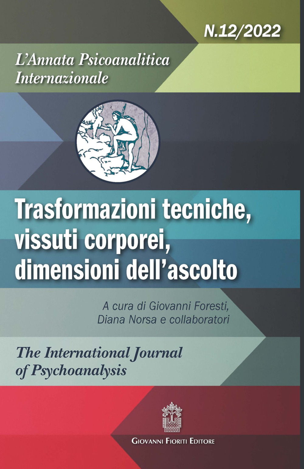 L'annata psicoanalitica internazionale. Trasformazioni tecniche, vissuti corporei, dimensioni dell'ascolto. Vol. 12