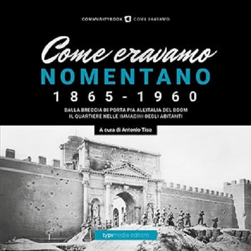 Come eravamo. Nomentano 1865-1960