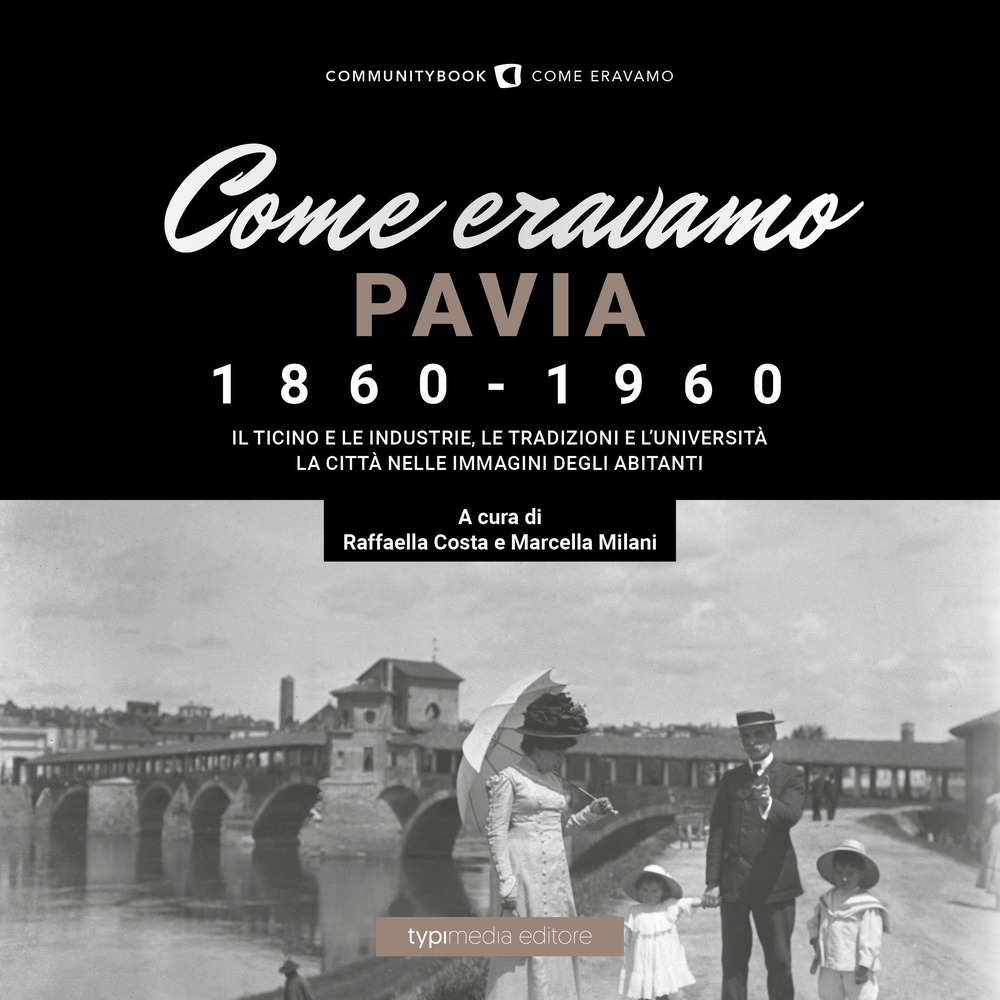 Come eravamo. Pavia 1860-1960