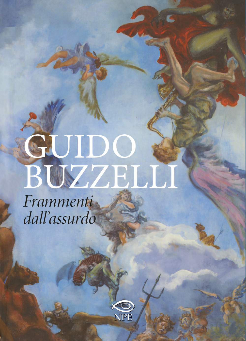 Guido Buzzelli. Frammenti dall'assurdo. Catalogo della mostra (Lucca, 22 ottobre 2011-31 gennaio 2012)