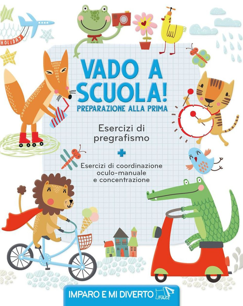 Vado a scuola! Preparazione alla prima. Esercizi di pregrafismo
